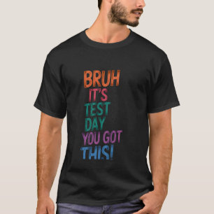 T-shirt Jour de Test Professeur Bruh C'est le Jour de Test