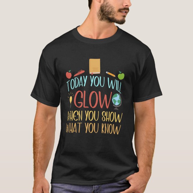 T-shirt Jour d'examen enseignant amusant Aujourd'hui vous  (Devant)