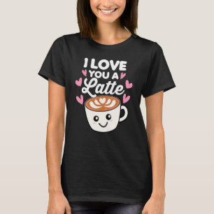 T-shirt Jour Funny Valentines Je T'Aime Un Latte