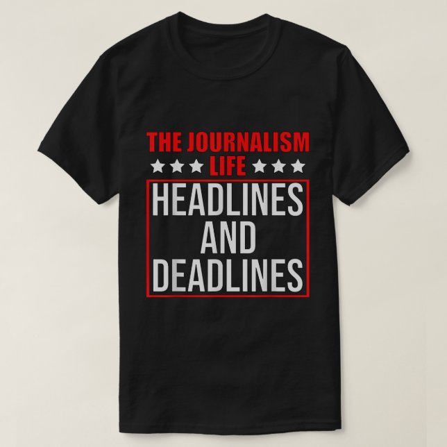 T-shirt Journalism Life Headlines and Deadlines Journa (Design devant)