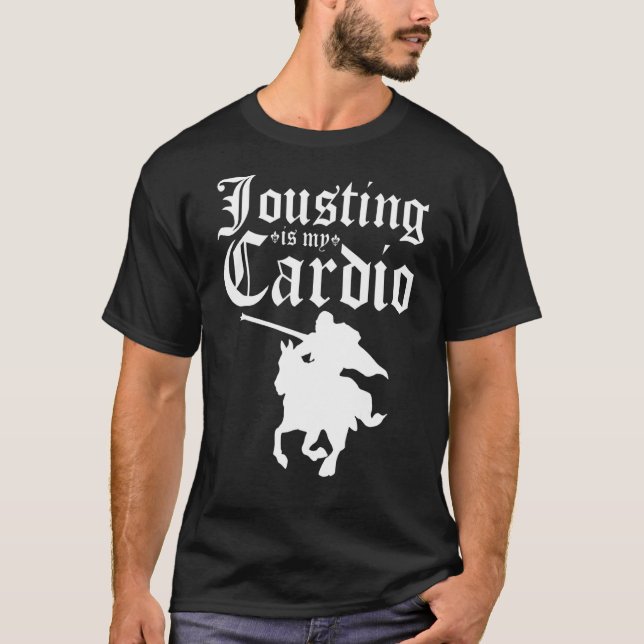 T-shirt Jousting Est Mon Cardio Renaissance Festival Knigh (Devant)
