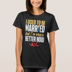 T-shirt Joyeuse fête de divorce Je me mariais, mais je sui