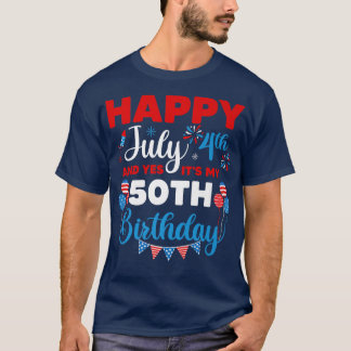 T-shirt Joyeux 4 juillet Et oui c'est mon 50e anniversaire