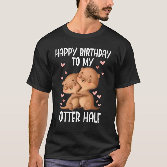T-shirt Joyeux Anniversaire À Ma Moitié D'Otter (Devant)