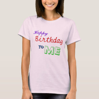 T-shirt Joyeux anniversaire à MOI !