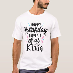 T-shirt Joyeux Anniversaire De Nous Tous Roi