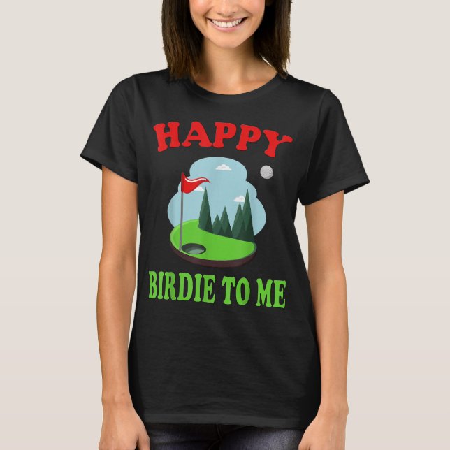 T-shirt Joyeux Birdie To Me as Funny Golf Citation pour Go (Devant)