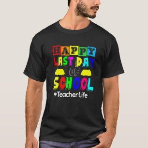 T-shirt Joyeux Dernier Jour D'école Professeur De Vie