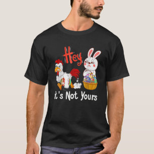 T-shirt Joyeux jour de Pâques Hey Ce n'est pas votre conce