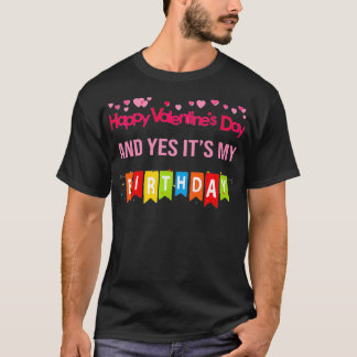T-shirt Joyeux Jour Des Valentines Et Oui C'Est Mon Annive