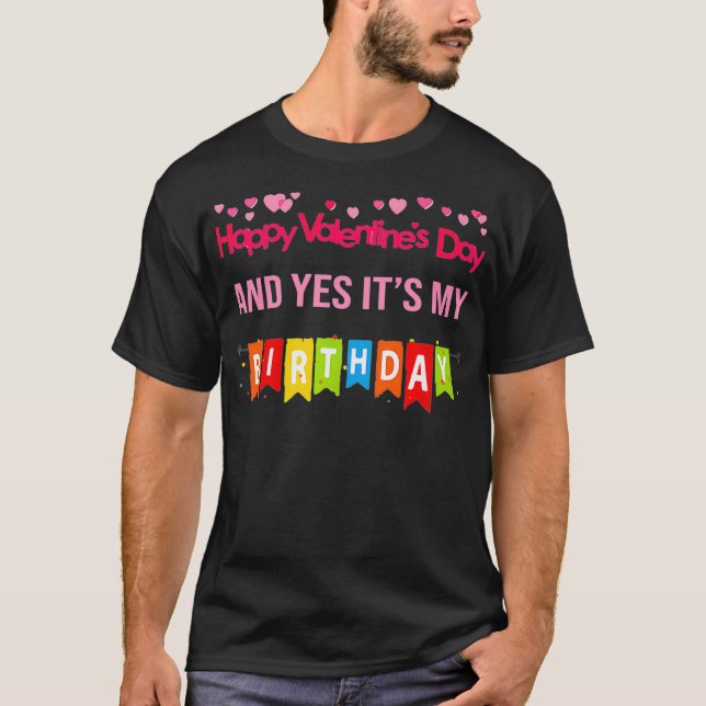 T-shirt Joyeux Jour Des Valentines Et Oui C'Est Mon Annive (Devant)