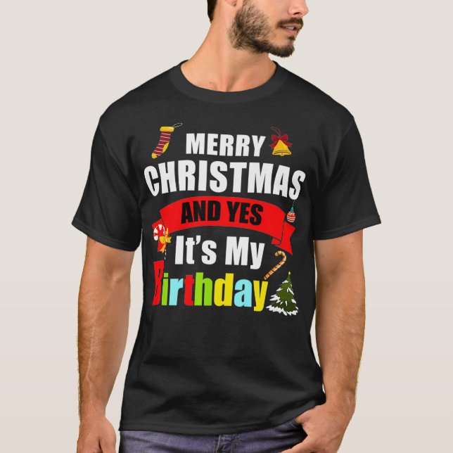 T-shirt Joyeux Noël Et Oui C'Est Ma Prime Anniversaire (Devant)