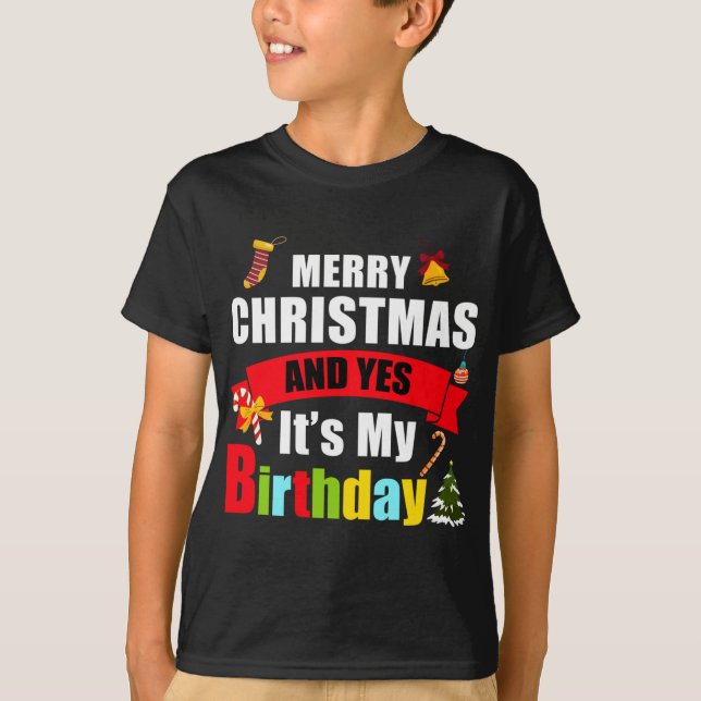 T-shirt Joyeux Noël Et Oui C'Est Mon Anniversaire (Devant)