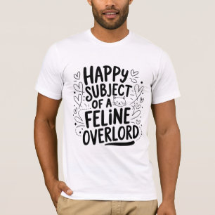 T-shirt Joyeux sujet d'un surlord Feline Drôle Chat Lov
