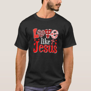 T-shirt Joyeux Valentines Day Christian Leopard Love Like 