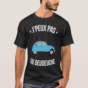 T-shirt J'peux pas j'ai Deudeuche Les milles excuses Humo