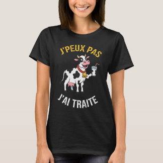 T-shirt J'peux Pas J'Ai traite Humour Agriculteur Vache 