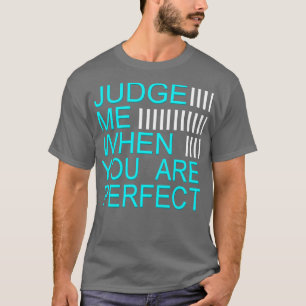 T-shirt Juge-moi quand tu es parfait