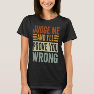 T-shirt Jugez-Moi Et Iu2019ll Vous Prouvent Erreur 1