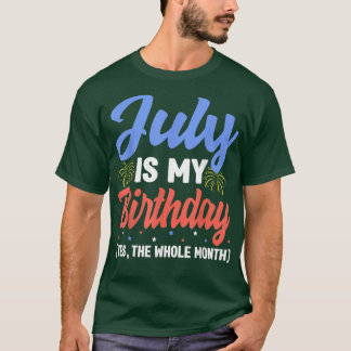 T-shirt Juillet Est Mon Anniversaire Tout Le Mois Juillet 