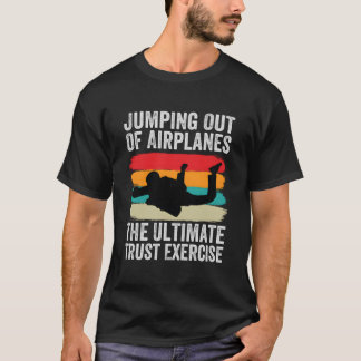 T-shirt Jumg Out Of Airplanes The Ultimate Trust Exercise