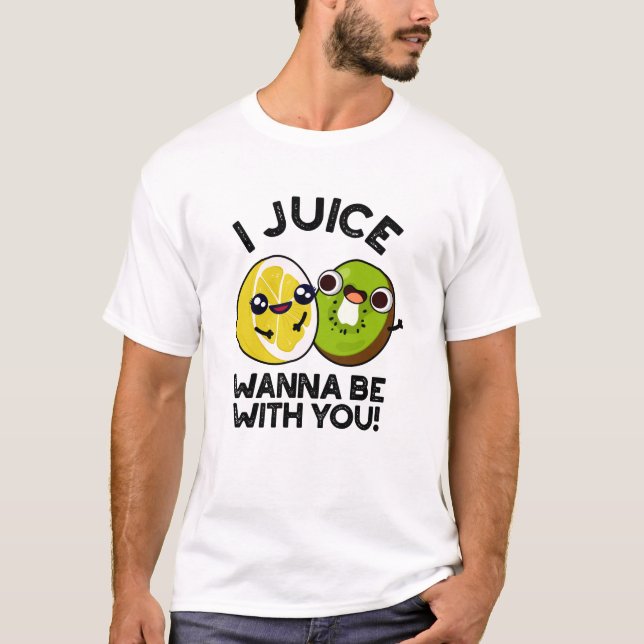 T-shirt Jus Veux Être Avec Vous Drôle Pun Fruit (Devant)