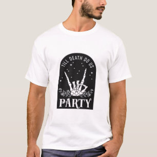 T-shirt Jusqu'à ce que la mort nous fasse faire la fête Ba