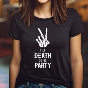 T-shirt Jusqu'à ce que la mort nous fassions la fête Squel
