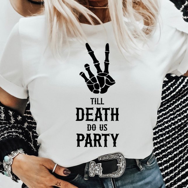 T-shirt Jusqu'à la mort Fêtez-nous Skeleton Bachelorette P (Créateur téléchargé)
