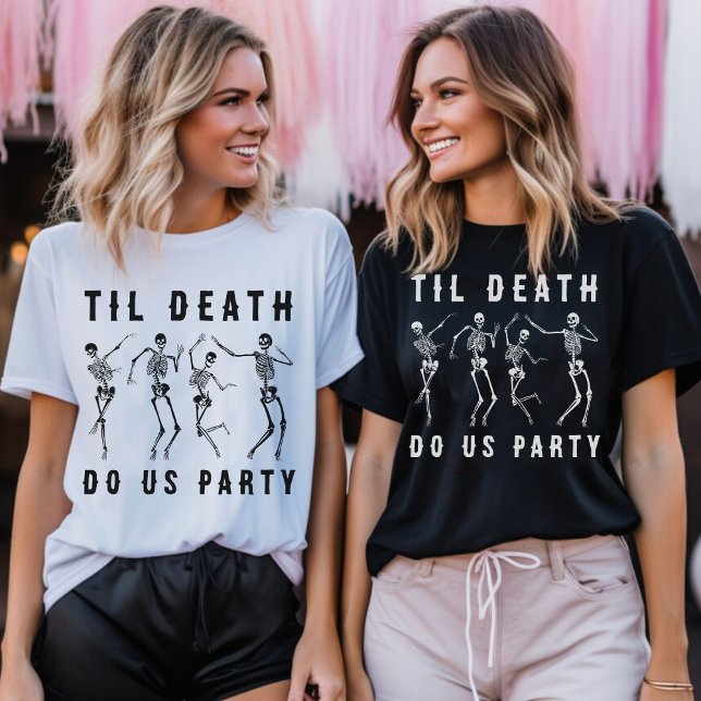 T-shirt Jusqu'à la mort Fêtons-nous Skeleton Bachelorette  (Til Death Do Us Party Skeleton Bachelorette Party T-Shirt
)