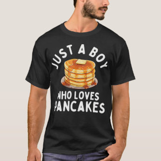 T-shirt Just A Boy Who Loves Pancakes - Pancake Lover Flap