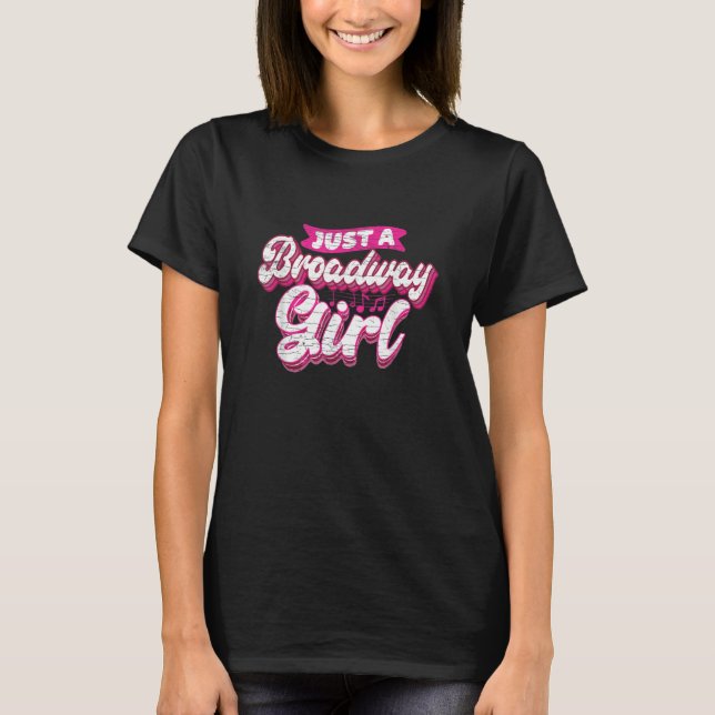 T-shirt Just A Broadway Girl Theater Thespian Musical (Devant)