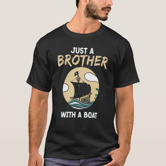 T-shirt Just A Brother With A Boat Ship Crew Captain Yacht (Devant)