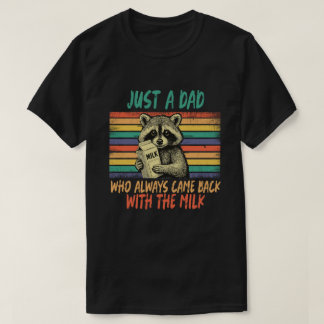T-shirt  "Just a Dad Who Always Came Back With the Milk"