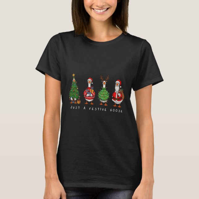 T-shirt Just A Festive Goose Christmas Funny Silly Holiday (Devant)