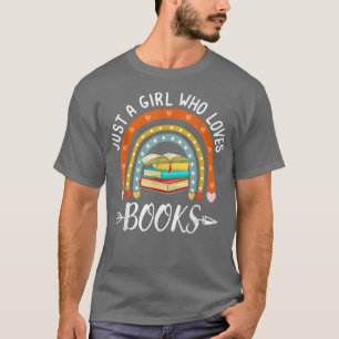 T-shirt Just A Girl Who Looks Rainbow Book Lover for