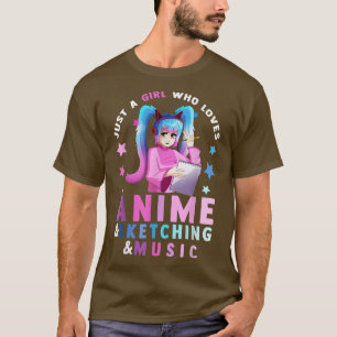 T-shirt Just A Girl Who Love Anime and Sketching and Musi