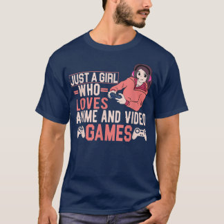 T-shirt Just A Girl Who Love Anime and Video Games Gaming