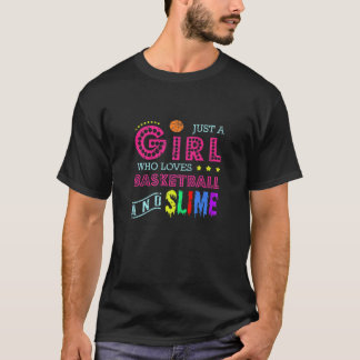 T-shirt Just A Girl Who Loves Basketball And Slime Sports