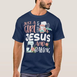 T-shirt Just A Girl Who Loves Jesus And Baking Funny Chris