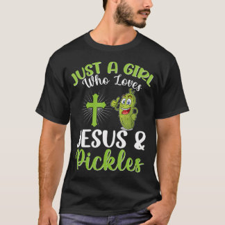 T-shirt Just A Girl Who Loves Jesus And Pickles Christian 