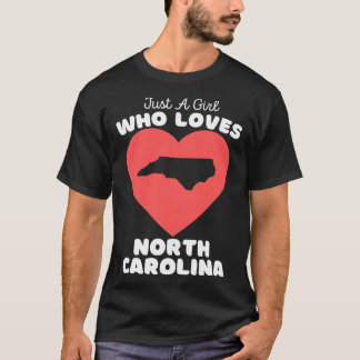 T-shirt Just A Girl Who Loves North Carolina  Cute North C