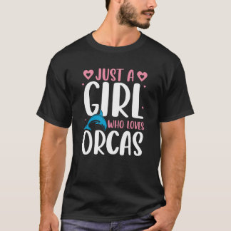 T-shirt Just A Girl Who Loves Orcas Orcas Nature Wildlife 