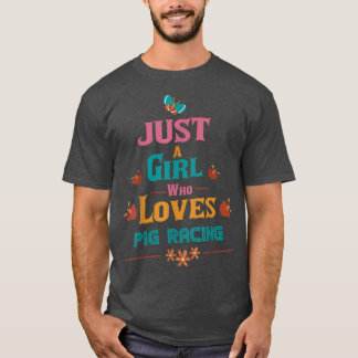 T-shirt Just A Girl Who Loves Pig Racing 3560