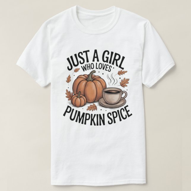 T-shirt Just a Girl Who Loves Pumpkin Spice Fall Tee (Design devant)
