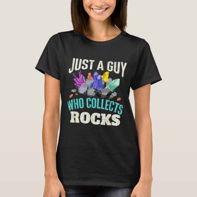 T-shirt Just A Guy Who Collects Rocks - Rock Collector Geo (Devant)