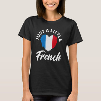T-shirt Just A Little French  Patriotic  Heart France Flag