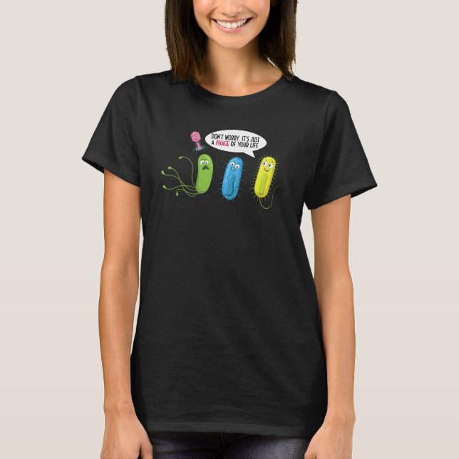 T-shirt Just A Phage Of Your Life  Bacteriophage (Devant)