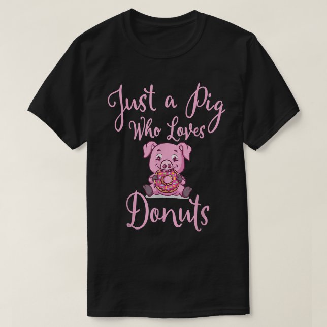 T-shirt Just a Pig Who Loves Donuts  (Design devant)