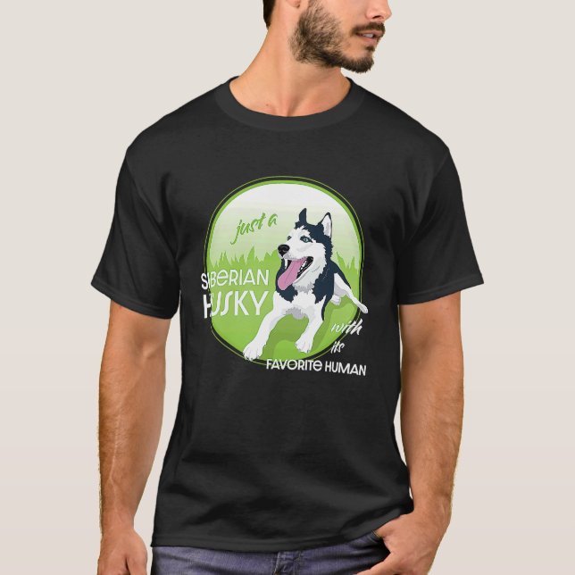 T-shirt just a Siberian Husky with its favorite human (Devant)